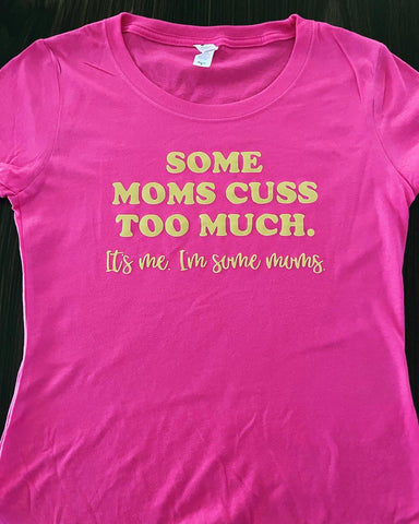 IT'S ME. I'M SOME MOMS Shirt