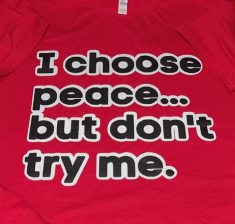 I CHOOSE PEACE Shirt